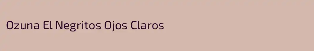 Ozuna El Negritos Ojos Claros